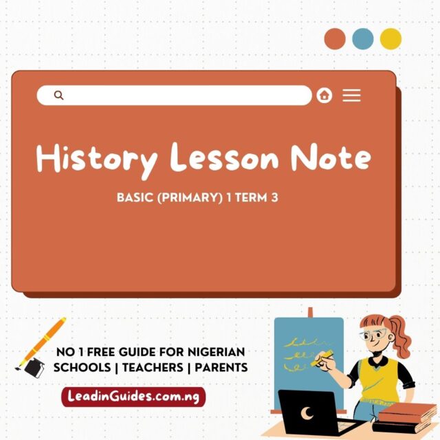 Lesson Note – Basic 1 Term 3 History Week 2